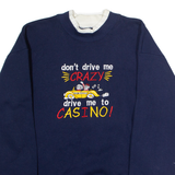 WON'S WEAR Don't Drive Me Crazy... Drive Me To The Casino Womens Sweatshirt Blue 90s L