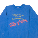 If Things Get Better With Age I'm Approaching Magnificent Mens Sweatshirt Blue M