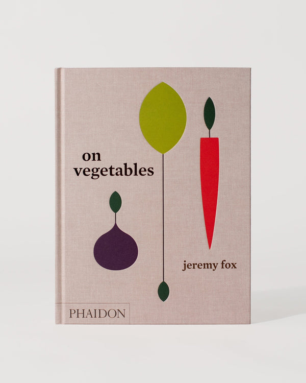 On Vegetables: Modern Recipes For The Home Kitchen