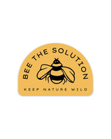 Keep Nature Wild Sticker Bee the Solution | Sticker